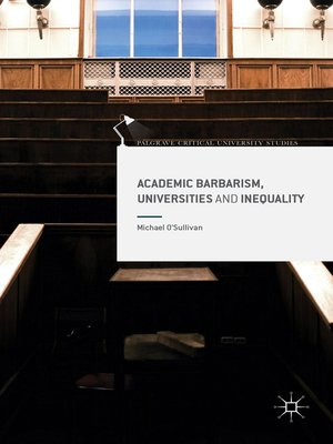 cover image of Academic Barbarism, Universities and Inequality